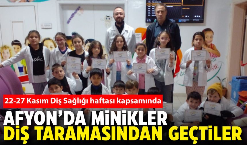 Afyon'da minikler diş taramasından geçtiler
