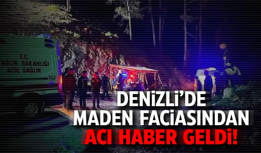 Denizli'de maden faciasında göçük altında kalan iki kişiden acı haber geldi