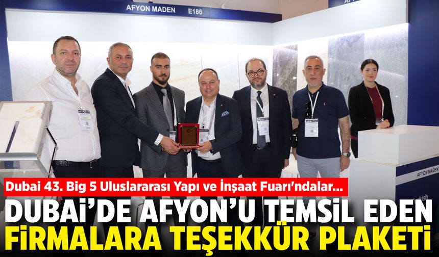 Dubai'de Afyon'u temsil eden firmalara teşekkür plaketi