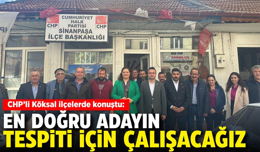 CHP'li Köksal: En doğru adayın tespiti için çalışacağız