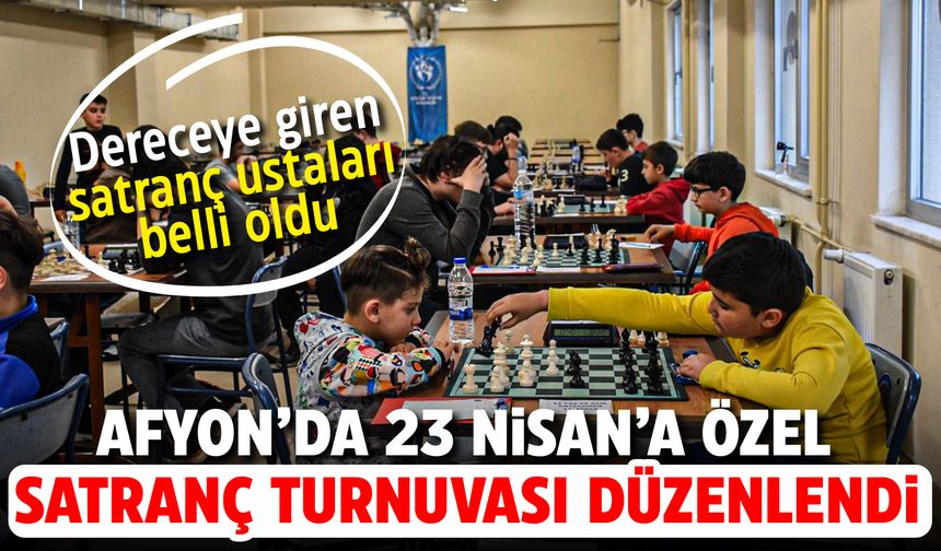 Afyon'da 23 Nisan'a özel satranç turnuvası düzenlendi