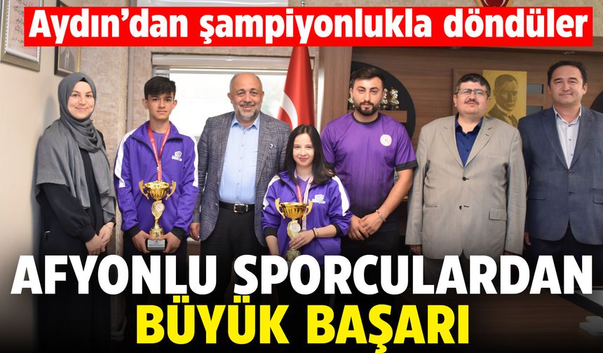 Afyonlu sporculardan büyük başarı: Aydın'dan şampiyonlukla döndüler
