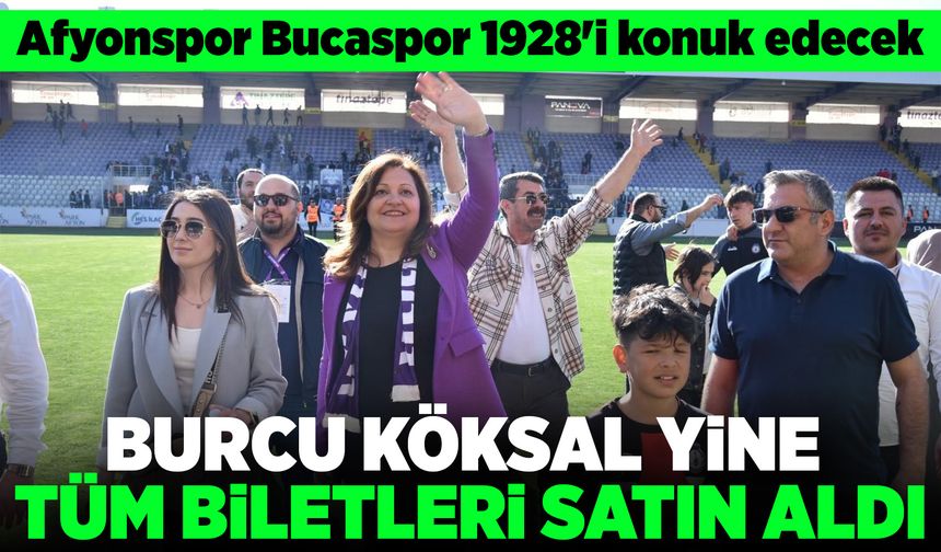 Burcu Köksal Afyonspor- Bucaspor 1928 maçı öncesi yine tüm biletleri satın aldı!