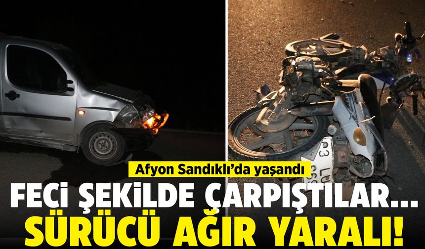 Afyon Sandıklı'da ticari araç ile motosiklet çarpıştı: Sürücü ağır yaralı
