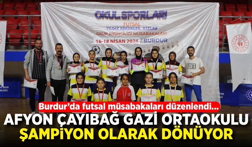 Burdur'da düzenlenen futsal müsabakalarından Afyon Çayırbağ Gazi Ortaokulu şampiyon olarak dönüyor