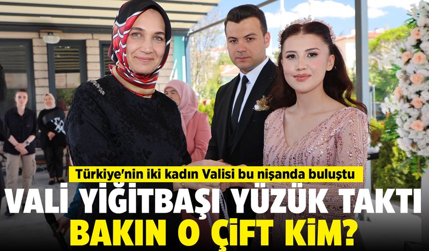Afyon Valisi Yiğitbaşı yüzük taktı: Türkiye'nin iki kadın Valisi bu nişanda buluştu