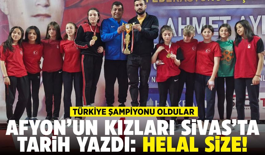 Afyon’un kızları Sivas’ta tarih yazdı: Türkiye Şampiyonu oldular