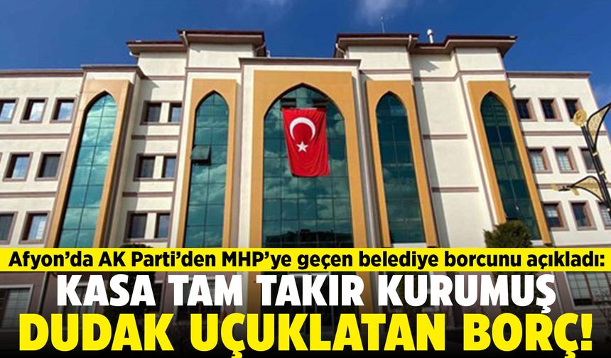 Afyon’da Ak Parti’den MHP’ye geçen belediye borçlarını açıkladı: Kasada 0 TL, Borç 424 Milyon TL