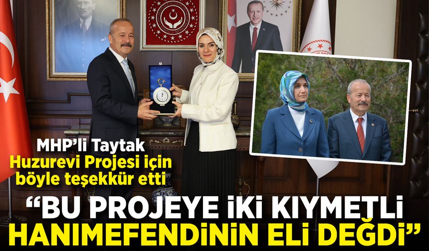 MHP'li Taytak: Bu projeye iki kıymetli hanımefendinin eli değdi