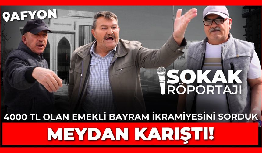 Afyon’da emekliye 4.000 TL olan bayram ikramiyesini sorduk: Meydan karıştı!