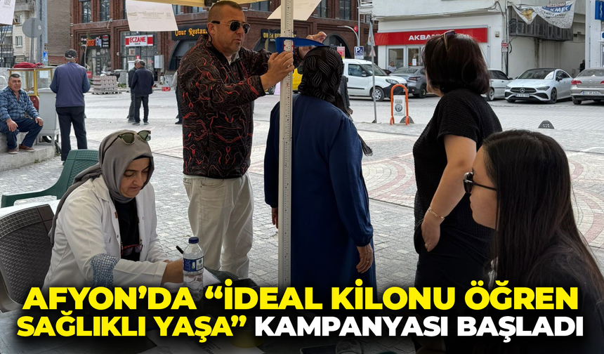 Afyon'da "İdeal Kilonu Öğren, Sağlıklı Yaşa" Kampanyası Başladı
