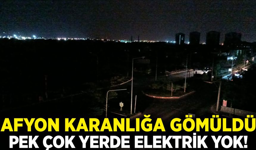 Afyon Karanlığa Gömüldü: Elektrikler Kesildi, Bir Çok Mahalleye Elektrik Verilemiyor