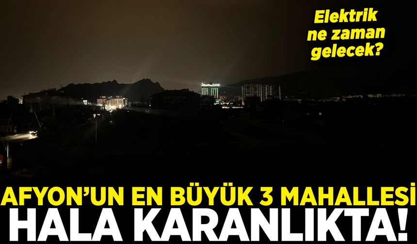 Afyon’da Elektrik Krizi: En Büyük 3 Mahalle Hâlâ Karanlıkta!