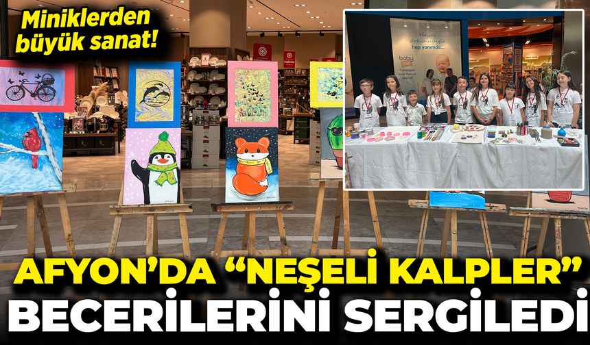 Afyon’da “Neşeli Kalpler” Becerilerini Sergiledi: Miniklerden Büyük Sanat!