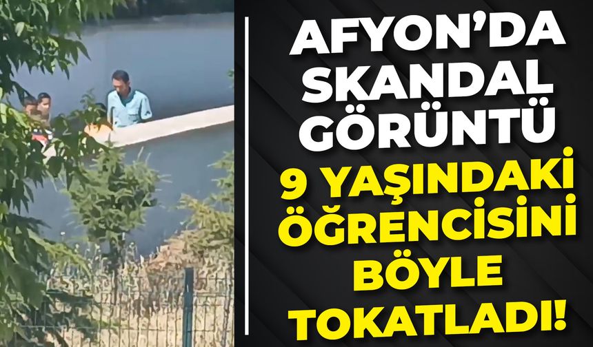 Afyonkarahisar’da Skandal Görüntü: Öğretmen, 9 Yaşındaki Öğrenciyi Tokatladı!