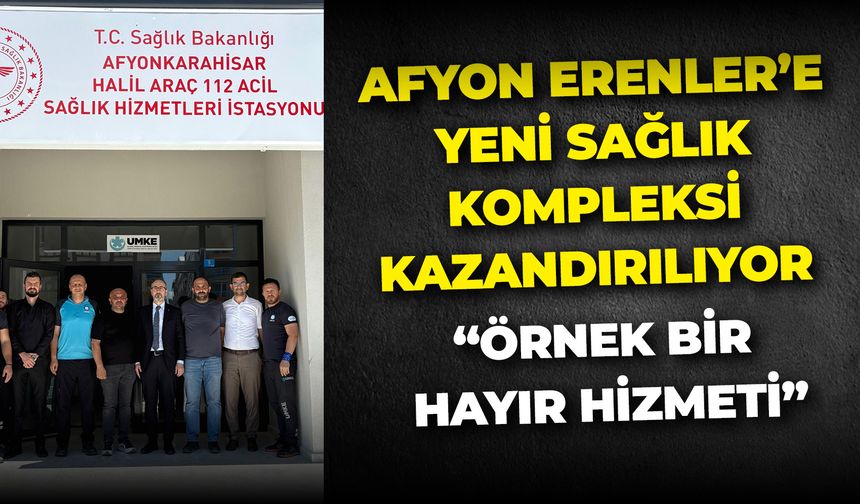 Afyon Erenler’e Yeni Sağlık Kompleksi Kazandırılıyor: “Örnek bir hayır hizmeti”