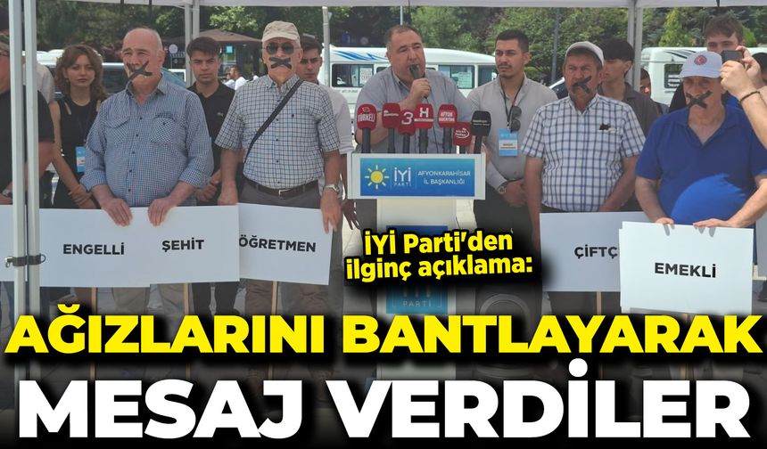 İYİ Parti'den ilginç açıklama: Ağızlarını bantlayarak mesaj verdiler