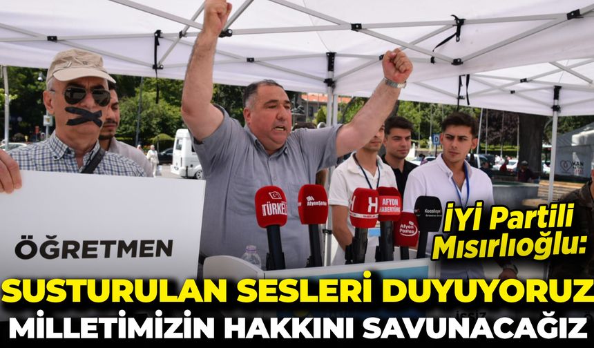 İYİ Partili Mısırlıoğlu: “Susturulan Sesleri Duyuyoruz, Milletimizin Hakkını Savunmaya Devam Edeceğiz”
