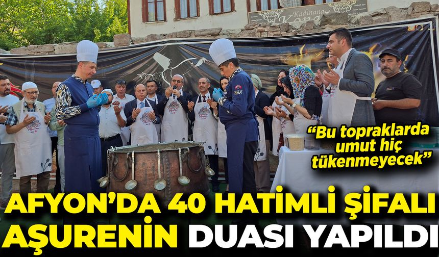 Afyon’da 40 hatimli şifalı aşurenin duası yapıldı: “Bu topraklarda umut hiç tükenmeyecek”