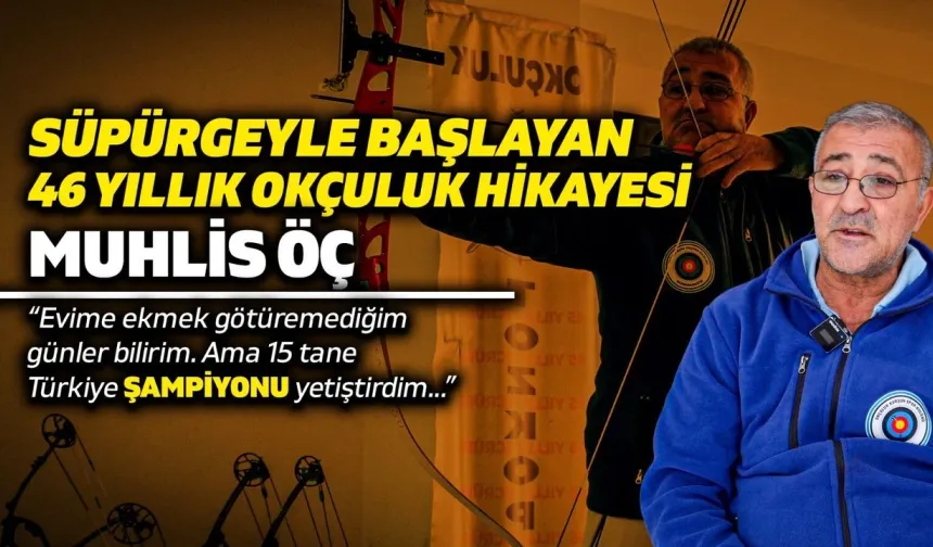 Bir Süpürgeyle Başlayan Hayat Hikayesi: Muhlis Öç’ün 46 Yıllık Okçuluk Serüveni