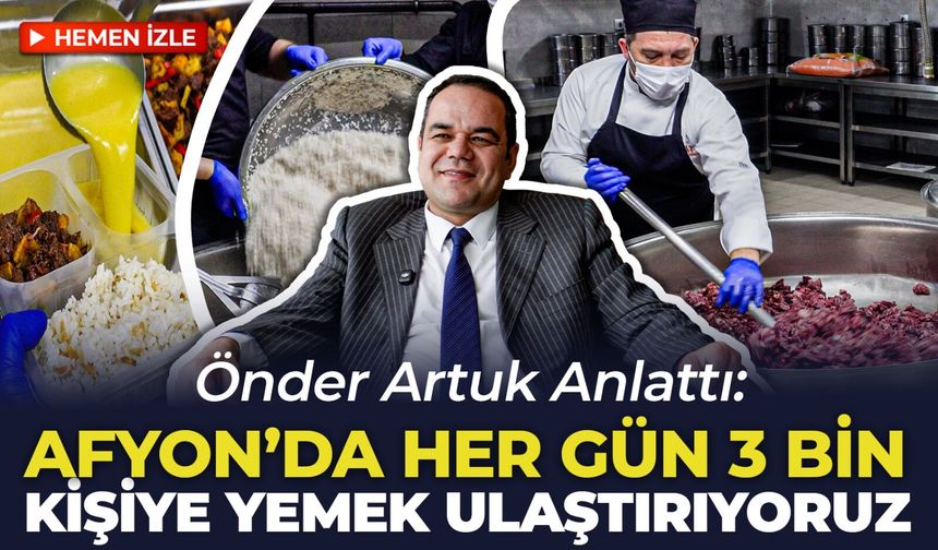 Afyon’da Dev Yemek Operasyonu: Her Gün 3 Bin Kişiye Ulaşıyor | Önder Artuk anlattı!