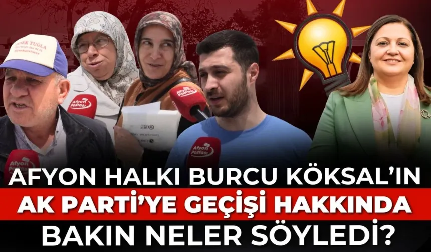 Burcu Köksal’ın AK Parti’ye geçişi Afyon’u karıştırdı! Halk bakın ne dedi? | SOKAK RÖPORTAJI