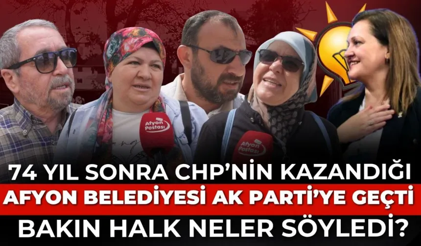 CHP 74 Yıl Sonra Kazanmıştı! Afyon Belediyesi Yeniden AK Parti’ye Geçti | Vatandaş Ne Dedi?