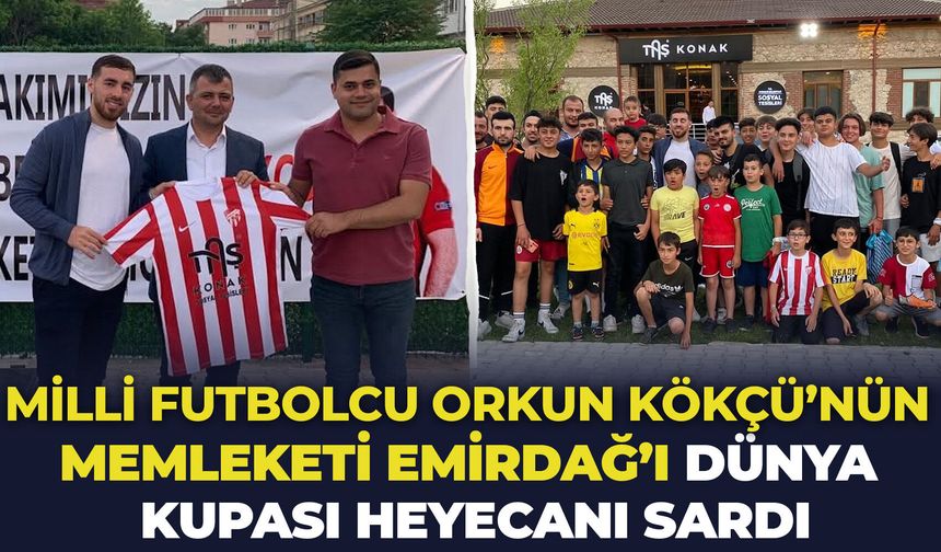 Milli futbolcu Orkun Kökçü'nün memleketi Emirdağ'ı Dünya Kupası heyecanı sardı