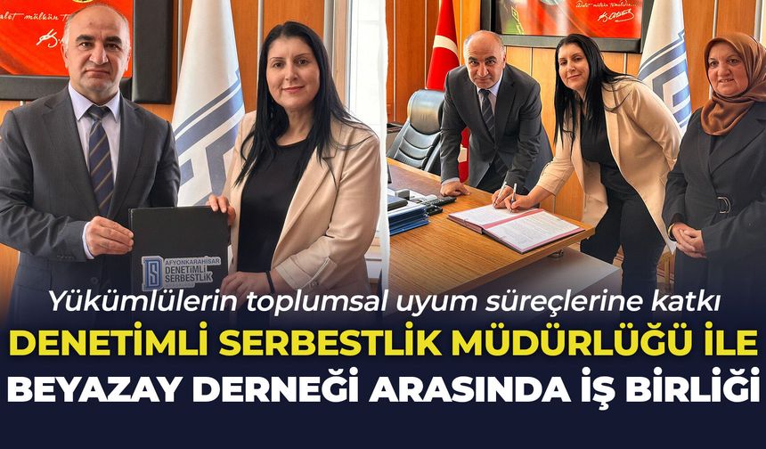 Denetimli Serbestlik Müdürlüğü ile Beyazay Derneği arasında iş birliği: Yükümlülerin toplumsal uyum süreçlerine katkı