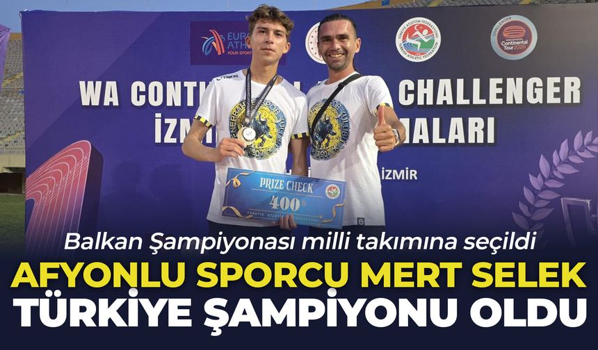 Afyonlu sporcu Mert Selek Türkiye şampiyonu oldu: Balkan Şampiyonası milli takımına seçildi