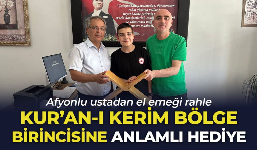 Kur'an-ı Kerim bölge birincisine anlamlı hediye: Afyonlu ustadan el emeği rahle