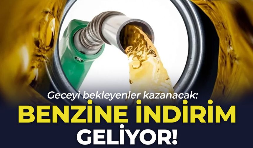 Geceyi bekleyenler kazanacak: Benzine indirim geliyor!
