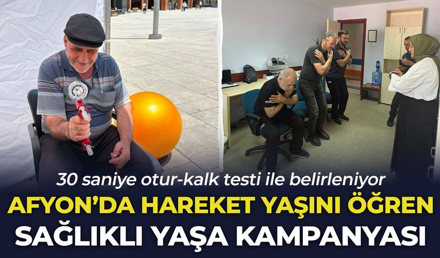 Afyon’da “Hareket Yaşını Öğren, Sağlıklı Yaşa” kampanyası: 30 saniye otur-kalk testi ile belirleniyor