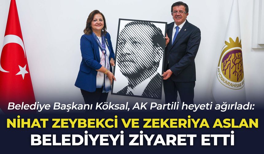 Belediye Başkanı Köksal, AK Partili heyeti ağırladı: Nihat Zeybekci ve Zekeriya Aslan belediyeyi ziyaret etti