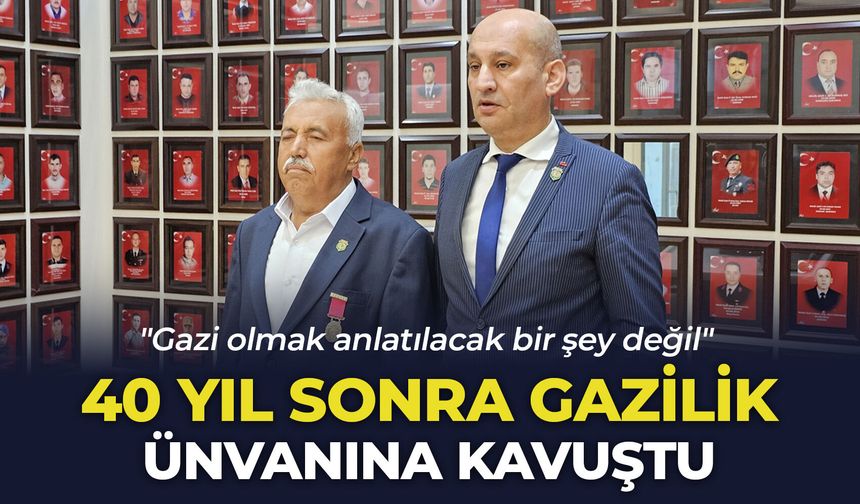 40 yıl sonra gazilik ünvanına kavuştu: "Gazi olmak anlatılacak bir şey değil"