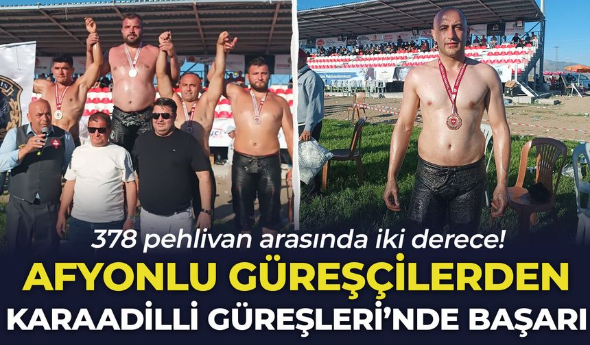 Afyonlu güreşçilerden Karaadilli Güreşleri'nde başarı: 378 pehlivan arasında iki derece!