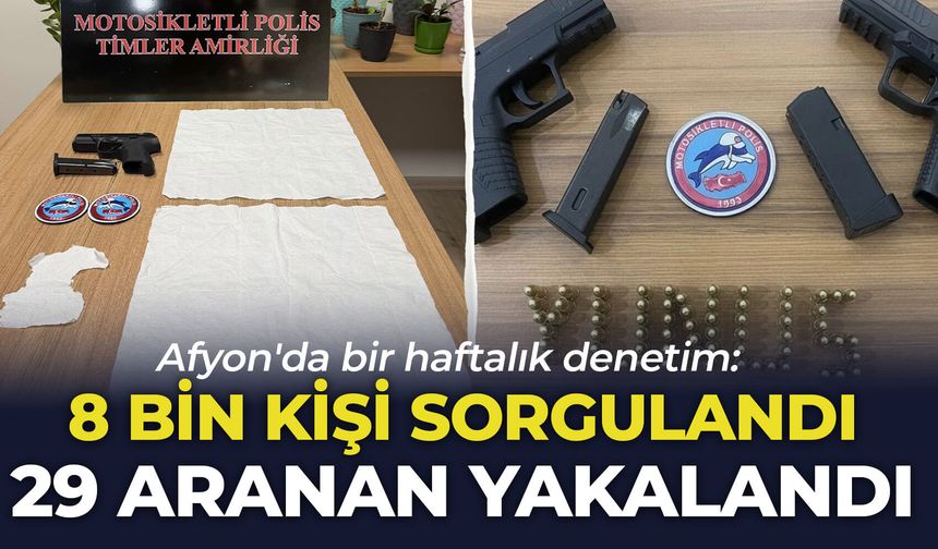 Afyon'da bir haftalık denetim: 8 bin kişi sorgulandı, 29 aranan yakalandı