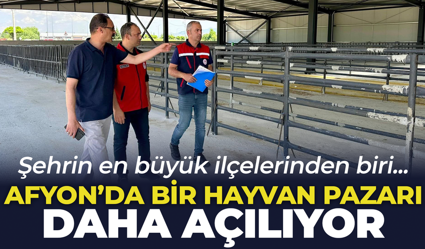 Afyon'da bir hayvan pazarı daha açılıyor: Şehrin en büyük ilçelerinden biri...