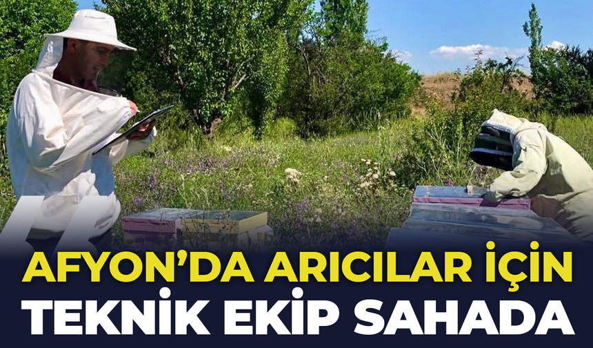Afyon'da Arıcılar İçin Teknik Ekipler Sahada