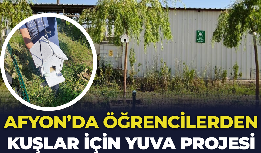 Afyon'da Öğrencilerinden Kuşlar İçin Yuva Projesi