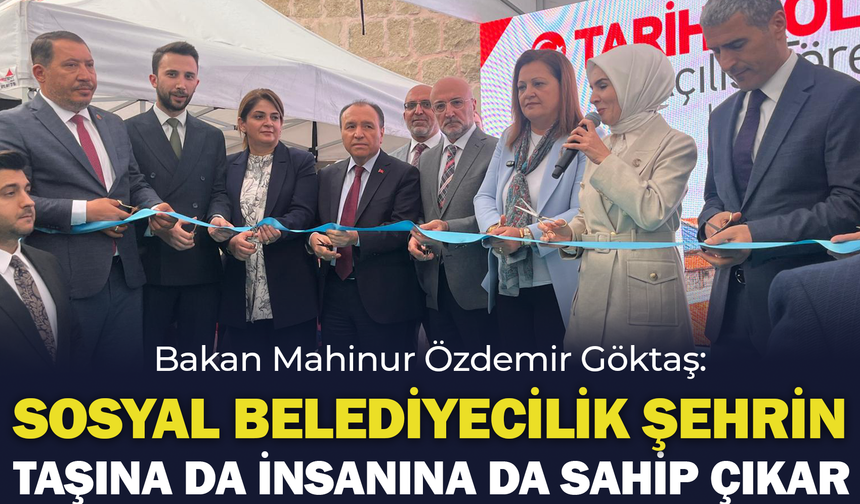Bakan Mahinur Özdemir Göktaş: Sosyal Belediyecilik Şehrin Taşına Da İnsanına Da Sahip Çıkar