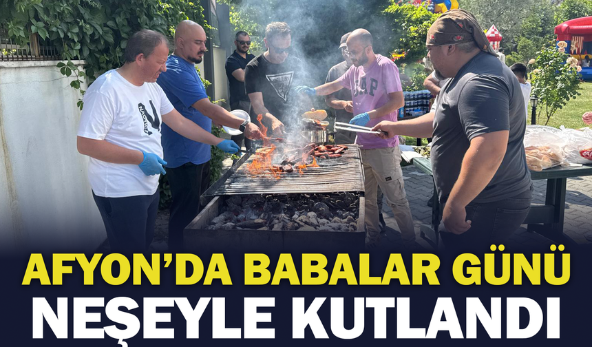Afyon'da Babalar Günü Neşeyle Kutlandı
