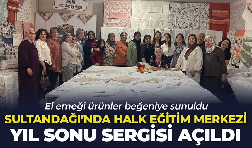 Afyon Sultandağı'nda Halk Eğitim Merkezi yıl sonu sergisi açıldı: El emeği ürünler beğeniye sunuldu
