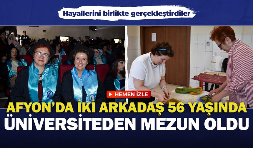 Afyon’da iki arkadaş 56 yaşında üniversiteden mezun oldu: Hayallerini birlikte gerçekleştirdiler