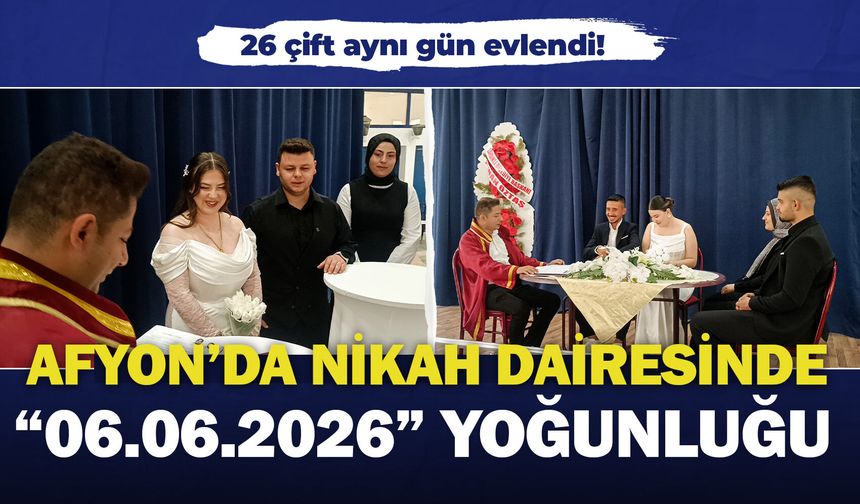 Afyon'da nikah dairesinde "06.06.2026" yoğunluğu: 26 çift aynı gün evlendi!