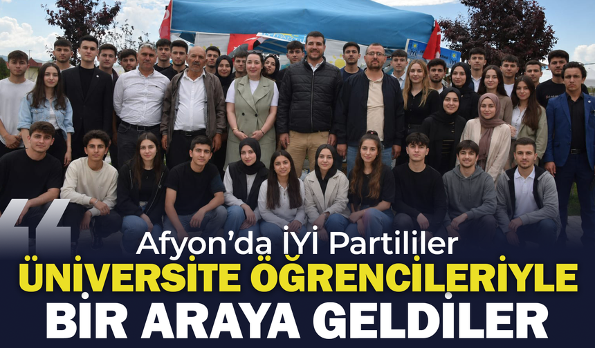 Afyon'da İYİ Partililer Üniversite Öğrencileriyle Bir Araya Geldiler