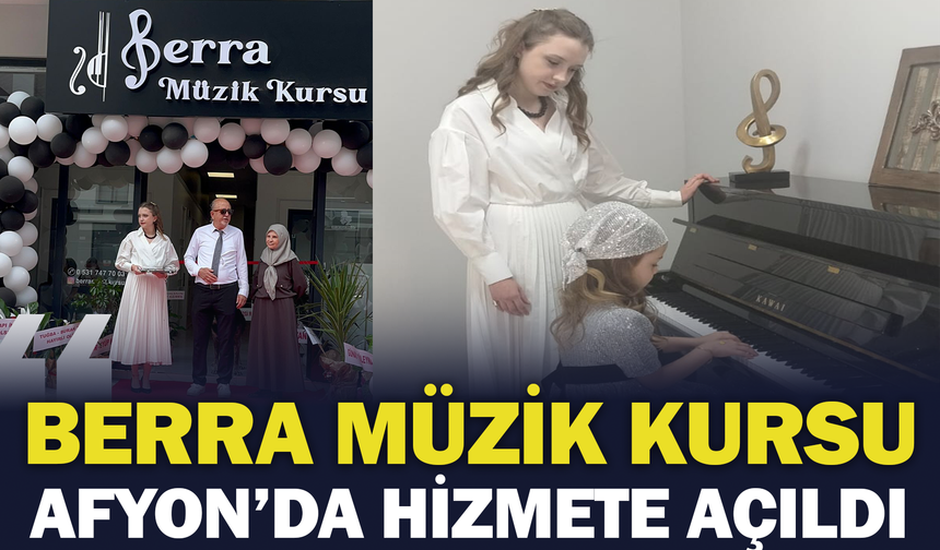 Berra Müzik Kursu Afyon'da Hizmete Açıldı