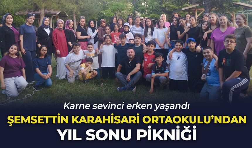Afyon Şemsettin Karahisari Ortaokulu’ndan yıl sonu pikniği: Karne sevinci erken yaşandı