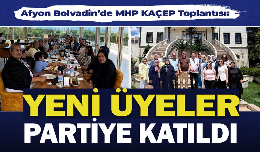 Afyon Bolvadin’de MHP KAÇEP Toplantısı: Yeni üyeler partiye katıldı