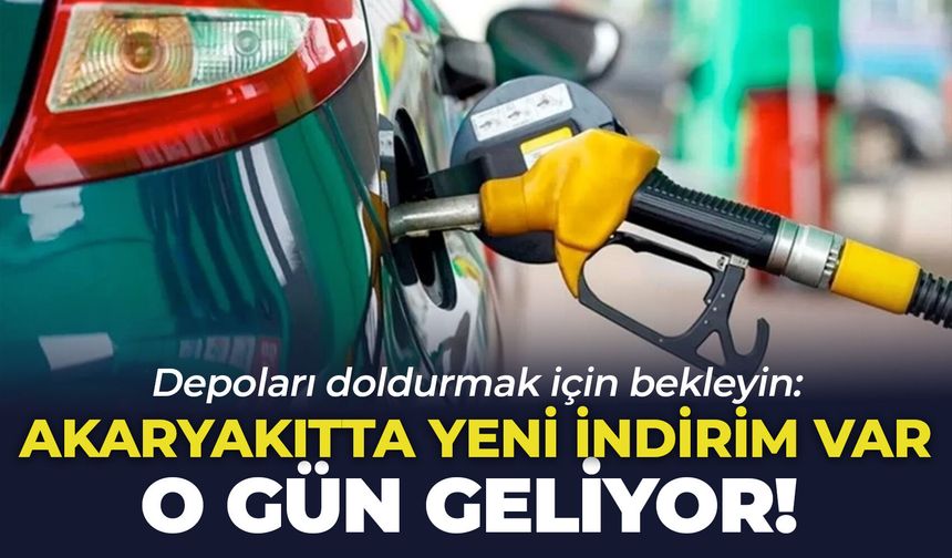 Depoları doldurmak için bekleyin: Akaryakıtta yeni indirim var, o gün geliyor!